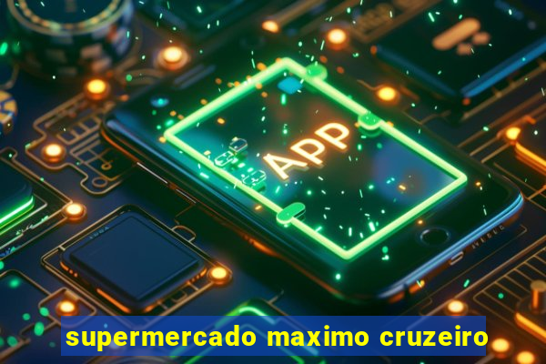 supermercado maximo cruzeiro